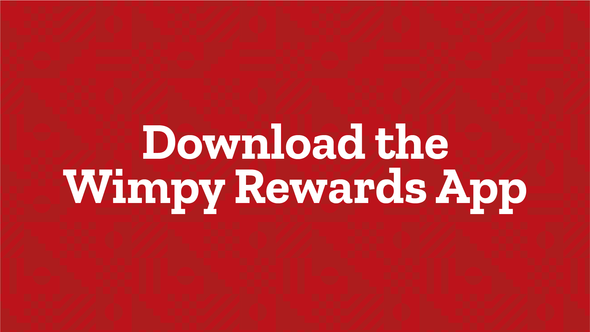 Download the wimpy rewards app