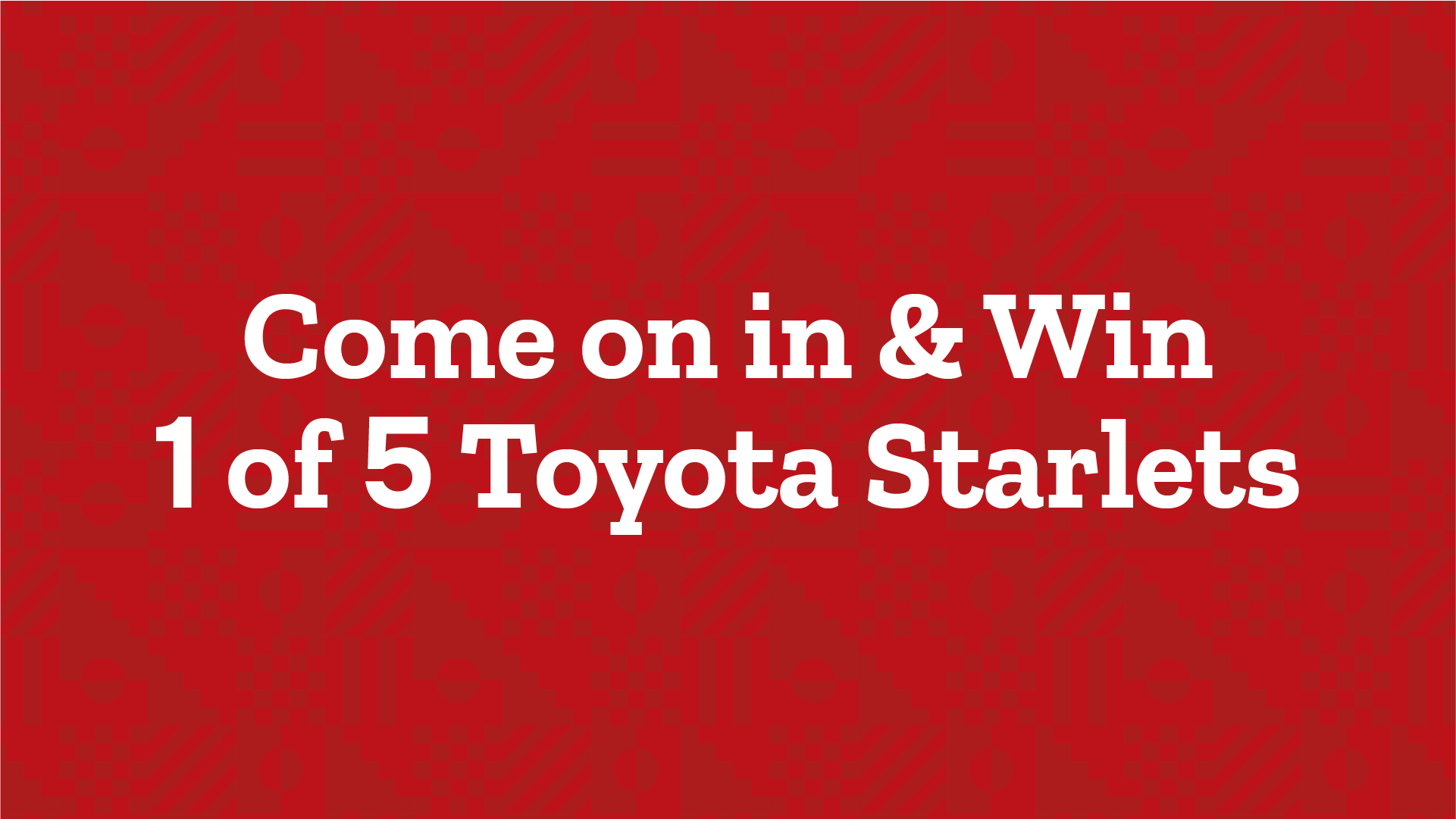 stand a chance to win 1 of 5 toyota starlets